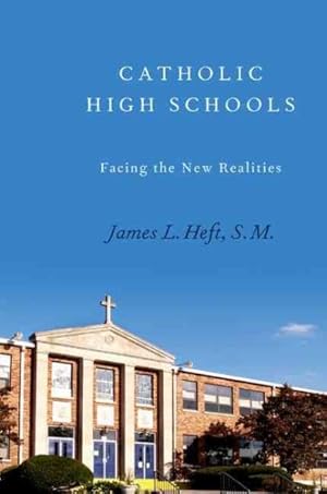 Seller image for Catholic High Schools : Facing the New Realities for sale by GreatBookPrices