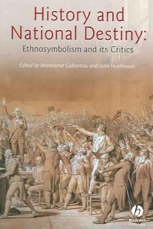 Image du vendeur pour History And National Destiny : Ethnostmbolism And Its Critics mis en vente par GreatBookPrices