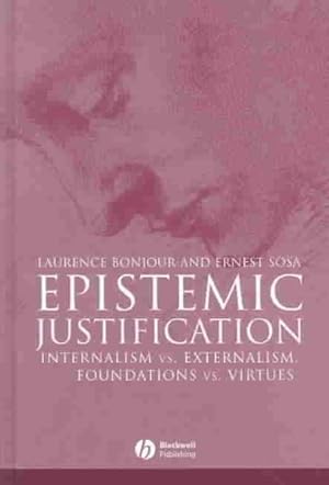 Imagen del vendedor de Epistemic Justification : Internalism Vs. Externalism, Foundations Vs. Virtues a la venta por GreatBookPrices
