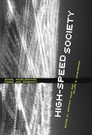 Seller image for High-Speed Society : Social Acceleration, Power, and Modernity for sale by GreatBookPrices