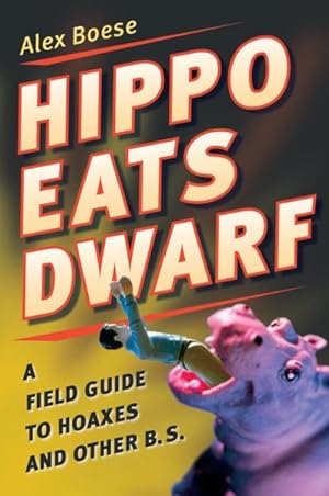 Bild des Verkufers fr Hippo Eats Dwarf : A Field Guide to Hoaxes And Other B.S. zum Verkauf von GreatBookPrices
