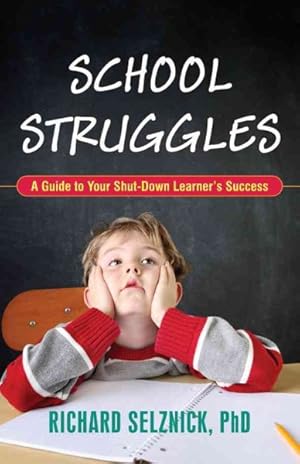 Imagen del vendedor de School Struggles : A Guide to Your Shut Down Learner's Success a la venta por GreatBookPrices