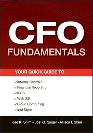 Bild des Verkufers fr CFO Fundamentals : Your Quick Guide to Internal Controls, Financial Reporting, IFRS, Web 2.0, Cloud Computing, and More zum Verkauf von GreatBookPrices