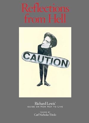 Immagine del venditore per Reflections from Hell : Richard Lewis' Guide on How Not to Live venduto da GreatBookPrices