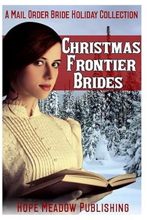 Image du vendeur pour Christmas Frontier Brides : A Mail Order Bride Holiday Collection mis en vente par GreatBookPrices