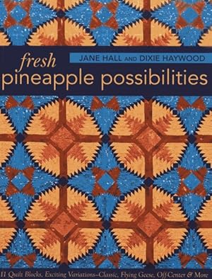 Bild des Verkufers fr Fresh Pineapple Possibilities : 11 Quilt Blocks, Exciting Variations - Classic, Flying Geese, Off-Center & More zum Verkauf von GreatBookPrices