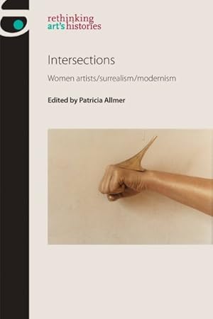 Bild des Verkufers fr Intersections : Women Artists/Surrealism/Modernism zum Verkauf von GreatBookPrices