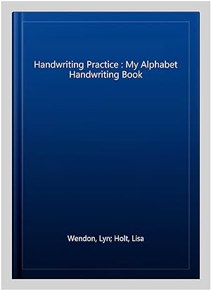 Seller image for Handwriting Practice : My Alphabet Handwriting Book for sale by GreatBookPrices