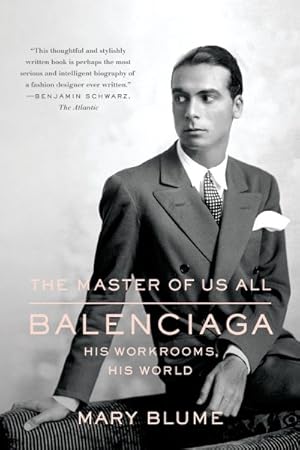 Imagen del vendedor de Master of Us All : Balenciaga, His Workrooms, His World a la venta por GreatBookPrices