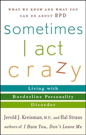 Seller image for Sometimes I Act Crazy : Living With Borderline Personality Disorder for sale by GreatBookPrices
