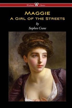 Seller image for Maggie: A Girl of the Streets (Wisehouse Classics Edition) for sale by GreatBookPrices