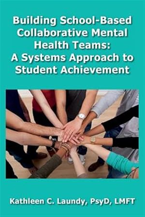 Immagine del venditore per Building School-Based Collaborative Mental Health Teams: A Systems Approach to Student Achievement venduto da GreatBookPrices