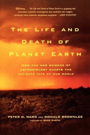 Bild des Verkufers fr Life and Death of Planet Earth : How the New Science of Astrobiology Charts the Ultimate Fate of Our World zum Verkauf von GreatBookPrices
