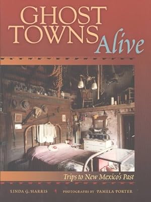 Seller image for Ghost Towns Alive : Trips to New Mexico's Past for sale by GreatBookPrices