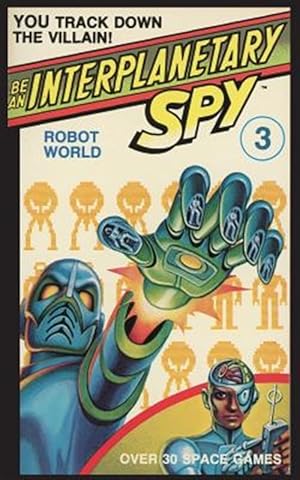 Seller image for Be an Interplanetary Spy: Robot Worldbe an Interplanetary Spy: Robot World for sale by GreatBookPrices