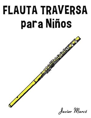 Immagine del venditore per Flauta traversa para nios / Traverse Flute for children : Msica clsica, villancicos de navidad, canciones infantiles, tradicionales y folclricas! / Classical music, Christmas carols, children's songs, traditional and folk! -Language: spanish venduto da GreatBookPrices