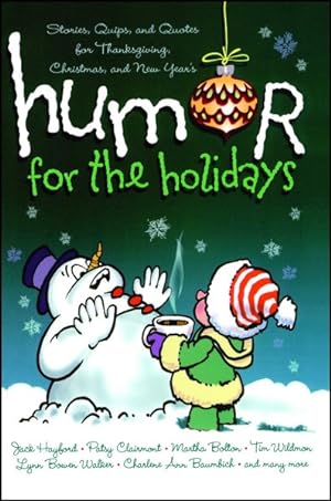 Image du vendeur pour Humor for the Holidays : Stories, Quips, and Quotes for Thanksgiving, Christmas, and New Year's mis en vente par GreatBookPrices
