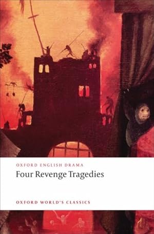 Seller image for Four Revenge Tragedies "The Spanish Tragedy", "the Revenger's Tragedy", "the Revenge of Bussy D'ambois", and "the Atheist's Tragedy" for sale by GreatBookPrices