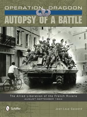 Immagine del venditore per Operation Dragoon: Autsy of a Battle: the Allied Liberation of the French Riviera, August-september 1944 venduto da GreatBookPrices