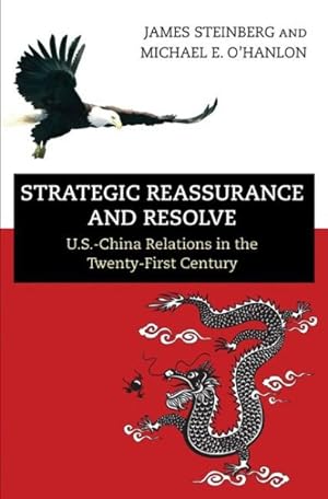 Bild des Verkufers fr Strategic Reassurance and Resolve : U.S.-China Relations in the Twenty-First Century zum Verkauf von GreatBookPrices