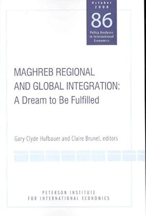 Imagen del vendedor de Maghreb Regional and Global Integration : A Dream to Be Fulfilled a la venta por GreatBookPrices
