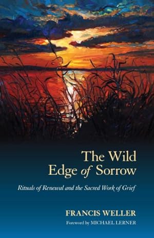 Seller image for Wild Edge of Sorrow : Rituals of Renewal and the Sacred Work of Grief for sale by GreatBookPrices