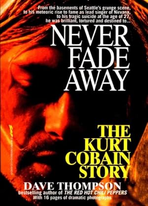 Seller image for Never Fade Away : The Kurt Cobain Story for sale by GreatBookPrices