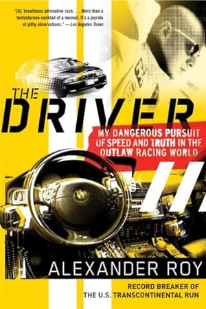 Imagen del vendedor de Driver : My Dangerous Pursuit of Speed and Truth in the Outlaw Racing World a la venta por GreatBookPrices