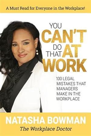 Bild des Verkufers fr You Can't Do That at Work: 100 Legal Mistakes That Managers Make in the Workplace zum Verkauf von GreatBookPrices