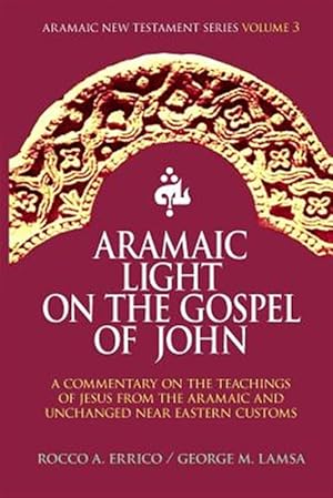 Immagine del venditore per Aramaic Light on the Gospel of John venduto da GreatBookPrices