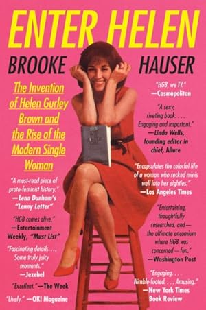 Seller image for Enter Helen : The Invention of Helen Gurley Brown and the Rise of the Modern Single Woman for sale by GreatBookPrices