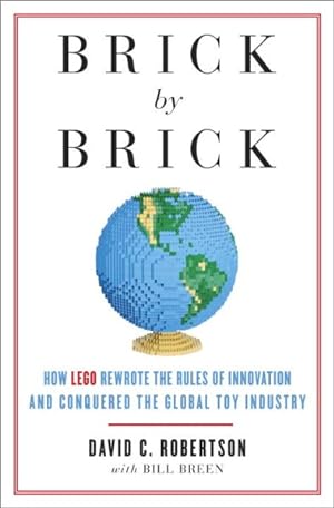 Immagine del venditore per Brick by Brick : How Lego Rewrote the Rules of Innovation and Conquered the Global Toy Industry venduto da GreatBookPrices