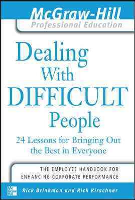 Immagine del venditore per Dealing With Difficult People : 24 Lessons for Bringing Out the Best in Everyone venduto da GreatBookPrices