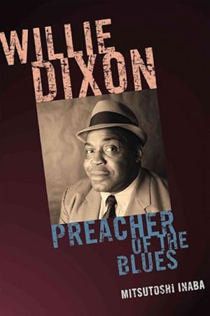 Image du vendeur pour Willie Dixon : Preacher of the Blues mis en vente par GreatBookPrices