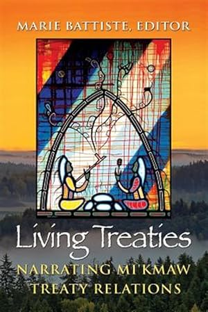 Bild des Verkufers fr Living Treaties: Narrating Mi'kmaw Treaty Relations zum Verkauf von GreatBookPrices