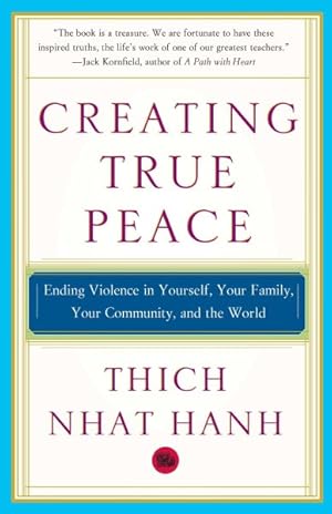 Seller image for Creating True Peace : Ending Violence in Yourself, Your Family, Your Community and the World for sale by GreatBookPrices