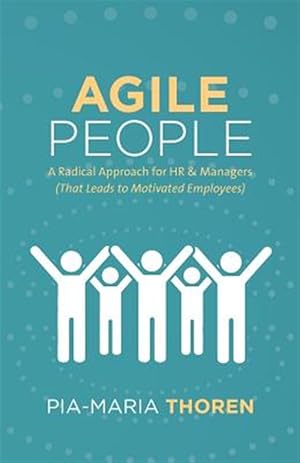 Immagine del venditore per Agile People: A Radical Approach for HR & Managers (That Leads to Motivated Employees) venduto da GreatBookPrices