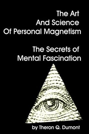 Imagen del vendedor de Art and Science of Personal Magnetism : The Secrets of Mental Fascination a la venta por GreatBookPrices