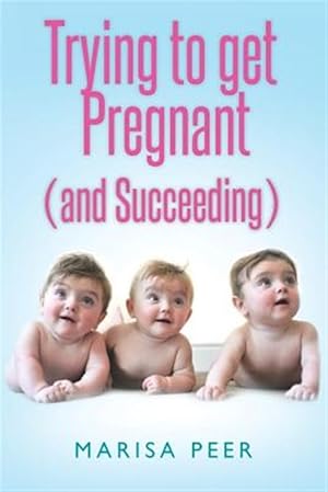 Seller image for Trying to Get Pregnant and Succeeding for sale by GreatBookPrices