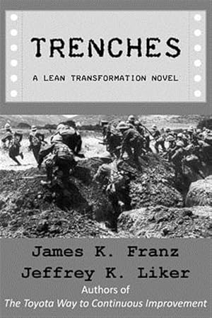 Seller image for Trenches : A Lean Transformation Novel: a Real World Look at Deploying the Improvement Kata into Your Organization for sale by GreatBookPrices