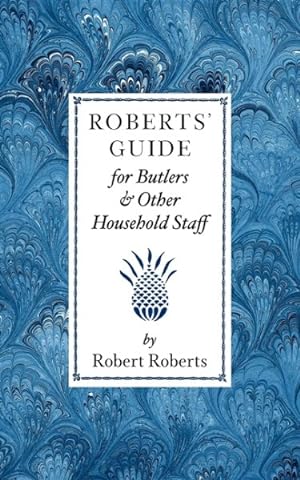 Bild des Verkufers fr Roberts' Guide for Butlers and Household Staff zum Verkauf von GreatBookPrices
