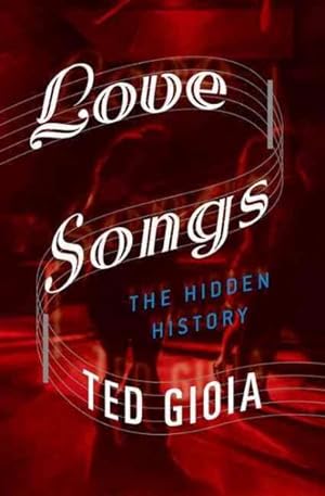 Imagen del vendedor de Love Songs : The Hidden History a la venta por GreatBookPrices