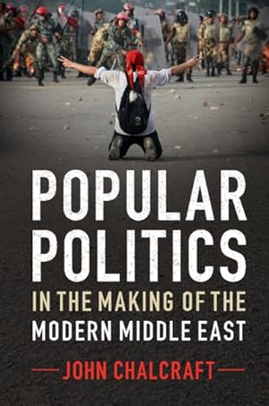 Bild des Verkufers fr Popular Politics in the Making of the Modern Middle East zum Verkauf von GreatBookPrices