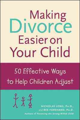 Seller image for Making Divorce Easier on Your Child : 50 Effective Ways to Help Children Adjust for sale by GreatBookPrices