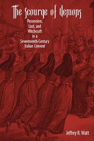 Imagen del vendedor de Scourge of Demons : Possession, Lust, and Witchcraft in a Seventeenth-century Italian Convent a la venta por GreatBookPrices