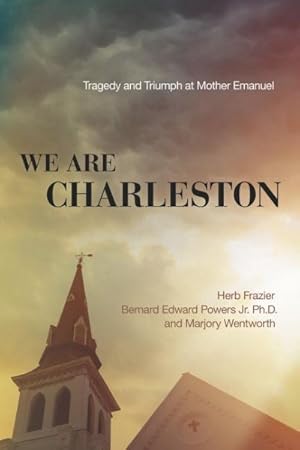 Seller image for We Are Charleston : Tragedy and Triumph at Mother Emanuel for sale by GreatBookPrices