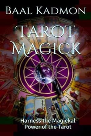 Image du vendeur pour Tarot Magick : Harness the Magickal Power of the Tarot mis en vente par GreatBookPrices