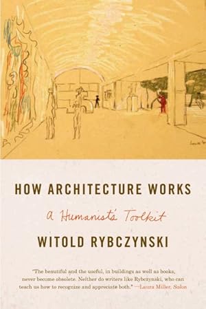 Seller image for How Architecture Works : A Humanist's Toolkit for sale by GreatBookPrices