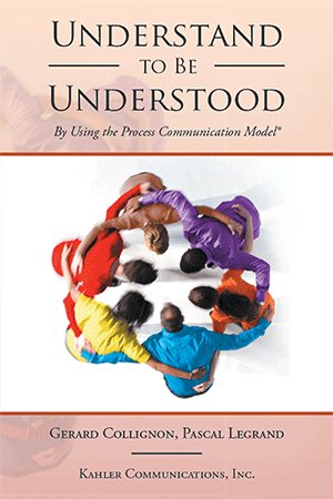 Bild des Verkufers fr Understand to Be Understood : By Using the Process Communication Model zum Verkauf von GreatBookPrices