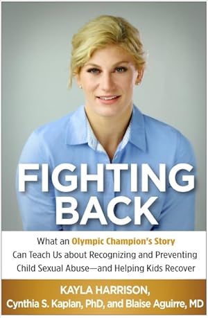 Bild des Verkufers fr Fighting Back : What an Olympic Champion's Story Can Teach Us About Recognizing and Preventing Child Sexual Abuse and Helping Kids Recover zum Verkauf von GreatBookPrices